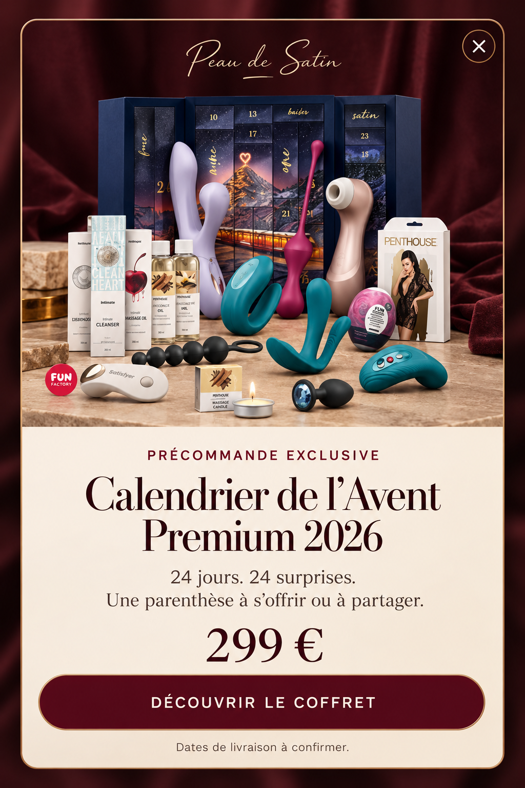 Précommande exclusive. Calendrier de l’Avent Premium 2026. 24 jours. 24 surprises. Une parenthèse à s’offrir ou à partager. 299 €. Dates de livraison à confirmer.